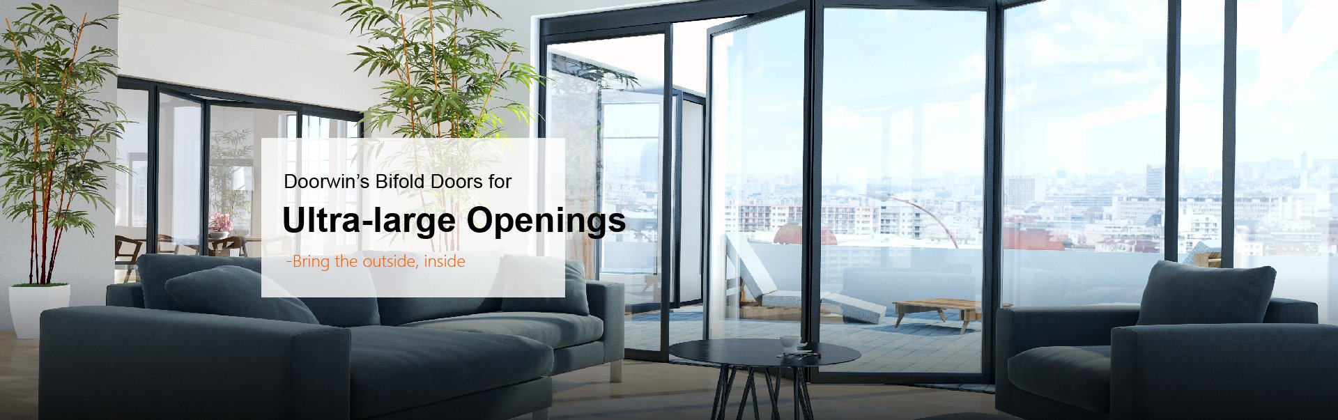 Doorwin's Bifold Doors for Ultra-large Openings - Bring the outside, inside